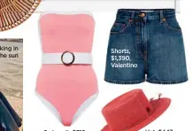  ?? ?? Swimsuit, $319, Alexandra Miro at Mytheresa
Shorts, $1,390, Valentino