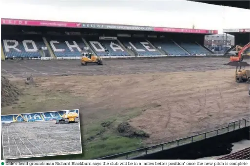  ??  ?? ●»Dale’s head groundsman Richard Blackburn says the club will be in a ‘miles better position’ once the new pitch is complete