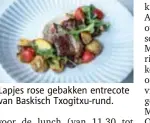  ??  ?? Lapjes rose gebakken entrecote van Baskisch Txogitxu-rund.