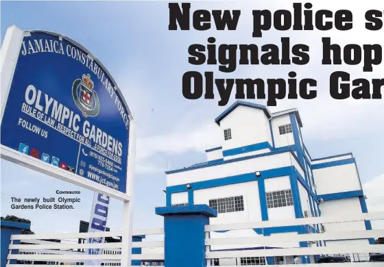  ?? CONTRIBUTE­D ?? The newly built Olympic Gardens Police Station.