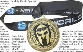  ?? FOTO: TANJA BAUM-KILAU ?? Diese Goldmedail­le hat sich Sebastian Baum in Athen erkämpft.