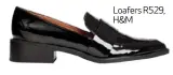  ??  ?? Loafers R529, H&M