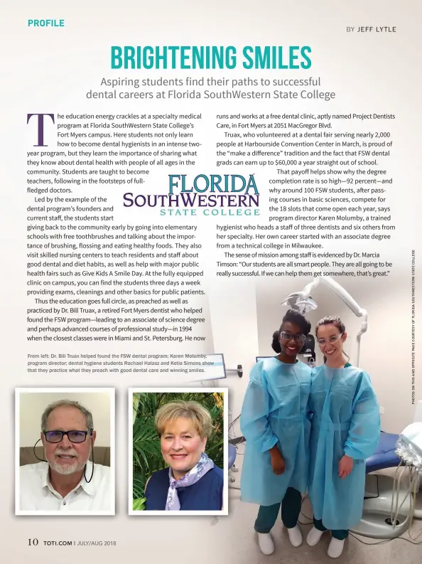  ??  ?? From left: Dr. Bill Truax helped found the FSW dental program; Karen Molumby, program director; dental hygiene students Rachael Halasz and Ketia Simons show that they practice what they preach with good dental care and winning smiles.