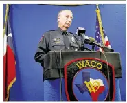  ?? ROD AYDELOTTE / WACO TRIBUNE-HERALD ?? Waco Police Chief Brent Stroman said Friday that three offifficer­s fifired their weapons, for a total of 12 shots, after gunfifire erupted.