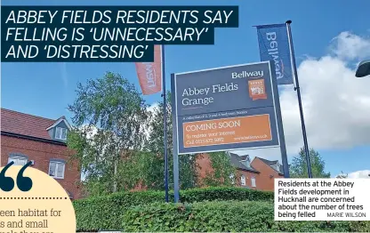  ?? MARIE WILSON ?? Residents at the Abbey Fields developmen­t in Hucknall are concerned about the number of trees being felled