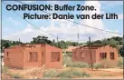 ??  ?? CONFUSION: Buffer Zone. Picture: Danie van der Lith