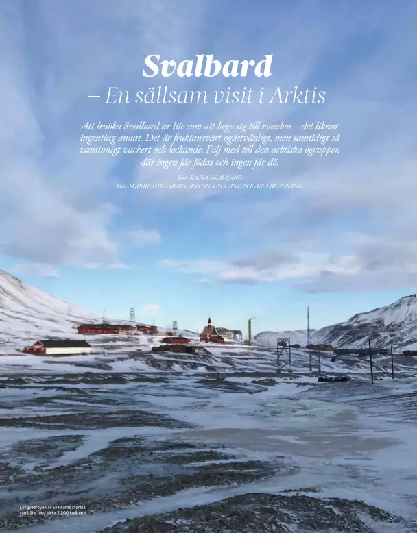  ??  ?? Longyearby­en är Svalbards största samhälle med cirka 2 200 invånare.