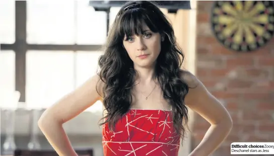  ??  ?? Difficult choices Zooey Deschanel stars as Jess