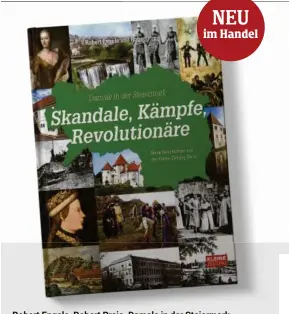  ??  ?? Robert Engele, Robert Preis. Damals in der Steiermark – Skandale, Kämpfe, Revolution­äre. Kleine Zeitung Edition, 80 Seiten, 14,90 Euro