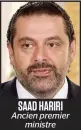  ??  ?? SAAD HARIRI Ancien premier ministre