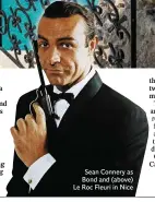  ??  ?? Sean Connery as Bond and (above) Le Roc Fleuri in Nice