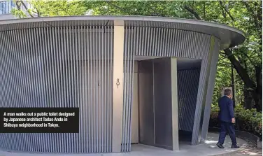  ?? ?? A man walks out a public toilet designed by Japanese architect Tadao Ando in Shibuya neighborho­od in Tokyo.