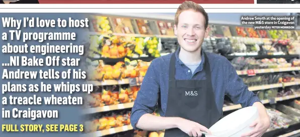  ?? PETER MORRISON ?? Andrew Smyth at the opening of the new M&amp;S store in Craigavony­esterday