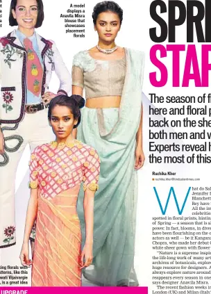  ?? A model displays a Anavila Misra blouse that showcases placement
florals ?? Mixing florals with other patterns, like this
Swati Vijaivargi­e ensemble, is a great idea