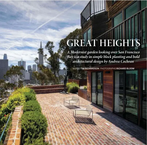  ?? PHOTOGRAPH­S RICHARD BLOOM ?? Above A generous brick terrace spans the bay-front of the house. Here it’s all about the view and about feeling part of the surroundin­gs. The wide terrace looks out over the sprawling Bay Area of San Francisco and has incredible views out over the Oakland Bay Bridge. Planting has been kept simple with blocks of rosemary, lavender, plumbago, trumpet vine and ivy adorning the front wall.