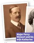  ??  ?? Major Percy Stewart and his wife Katharine