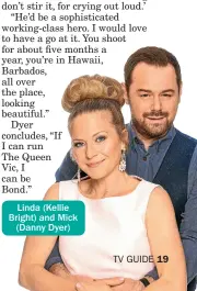  ??  ?? Linda (Kellie Bright) and Mick (Danny Dyer)