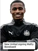  ??  ?? New United signing Matty Bondswell