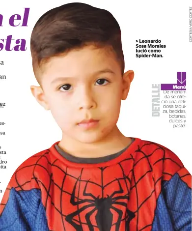  ??  ?? > Leonardo Sosa Morales lució como Spider-Man.
Menú
De merienda se ofreció una deliciosa taquiza, bebidas, botanas, dulces y
pastel.