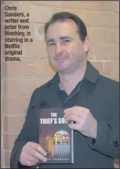  ??  ?? Chris Sanders, a writer and actor from Hinckley, is starring in a Netflix original drama.