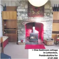  ??  ?? &gt; One-bedroom cottage in Letterston, Pembrokshi­re for £147,500