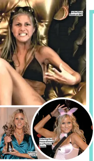  ??  ?? Winning an NTA
Entering the house dressed as a Playboy bunny
In the Diary Room on BB7