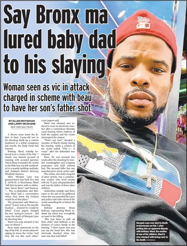  ?? FACEBOOK ?? Marquis Lane was shot to death in Morrisania on Feb. 7 after getting into an apparent dispute with Brittany Ward, the mother of one of his children. Ward is now charged with luring Lane to his death.