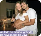  ??  ?? Ao lado do marido, grávida de nove meses de Davi