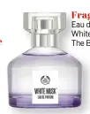  ??  ?? Fragrance
Eau de parfum White Musk, The Body Shop.