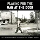  ?? ?? art for Playing for the Man at the Door: Field Recordings from the Collection of Mack McCormick 1958-1971