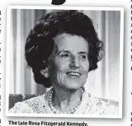  ??  ?? The late Rose Fitzgerald Kennedy.