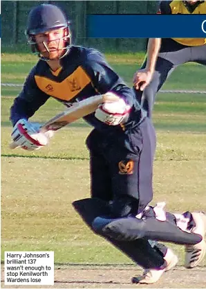  ?? ?? Harry Johnson’s brilliant 137 wasn’t enough to stop Kenilworth Wardens lose