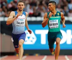  ?? (Reuters) ?? WAYDE VAN NIEKERK (Right) of South Africa and Daniel Talbot of Britain compete in the World Athletics Men’s 200 meters heats