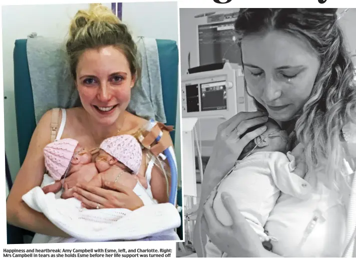  ??  ?? Happiness and heartbreak: Amy Campbell with Esme, left, and Charlotte. Right: Mrs Campbell in tears as she holds Esme before her life support was turned off