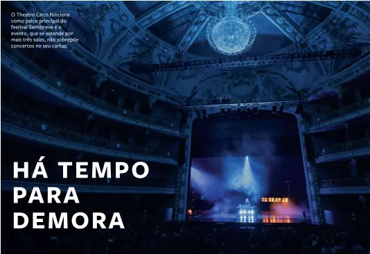  ??  ?? O Theatro Circo funciona como palco principal do festival Semibreve e o evento, que se estende por mais três salas, não sobrepõe concertos no seu cartaz.