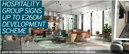  ??  ?? Accor has chosen Gateshead for its new dual branded hotel. How the lobby will look.