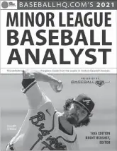  ??  ?? Excerpted from BaseballHQ.com’s 2021 Minor League Baseball Analyst. To order: https://www.baseballhq.com/mlba21