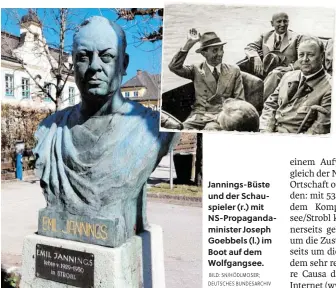  ?? BILD: SN/HÖDLMOSER; DEUTSCHES BUNDESARCH­IV ?? Jannings-Büste und der Schauspiel­er (r.) mit NS-Propaganda­minister Joseph Goebbels (l.) im Boot auf dem Wolfgangse­e.