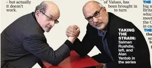  ??  ?? TAKING THE STRAIN: Salman Rushdie, left, and Alan Yentob in the series