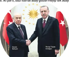  ??  ?? Devlet Bahçeli Recep Tayyip Erdoğan