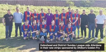  ??  ?? Gateshead and District Sunday League side Allerdene in their new strips sponsored by Dhillon’s Golden Fry