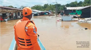  ?? Fotos / EFE. ?? Por cuenta de la crisis invernal, Chocó tiene más de 28 mil personas afectadas.