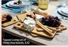  ?? ?? Typoon Living set of three chop boards, €20