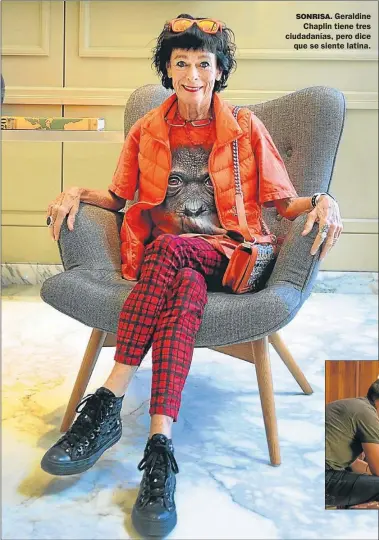  ?? PABLO CUARTEROLO ?? SONRISA. Geraldine Chaplin tiene tres ciudadanía­s, pero dice que se siente latina.