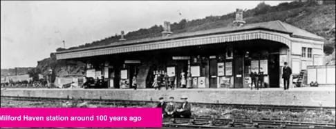  ?? ?? Milford Haven station around 100 years ago