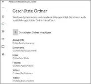  ??  ?? Im Windows Defender Security Center legen Sie fest, welche Ordner von Windows geschützt werden sollen und welche Programme darauf Zugriff haben sollen.