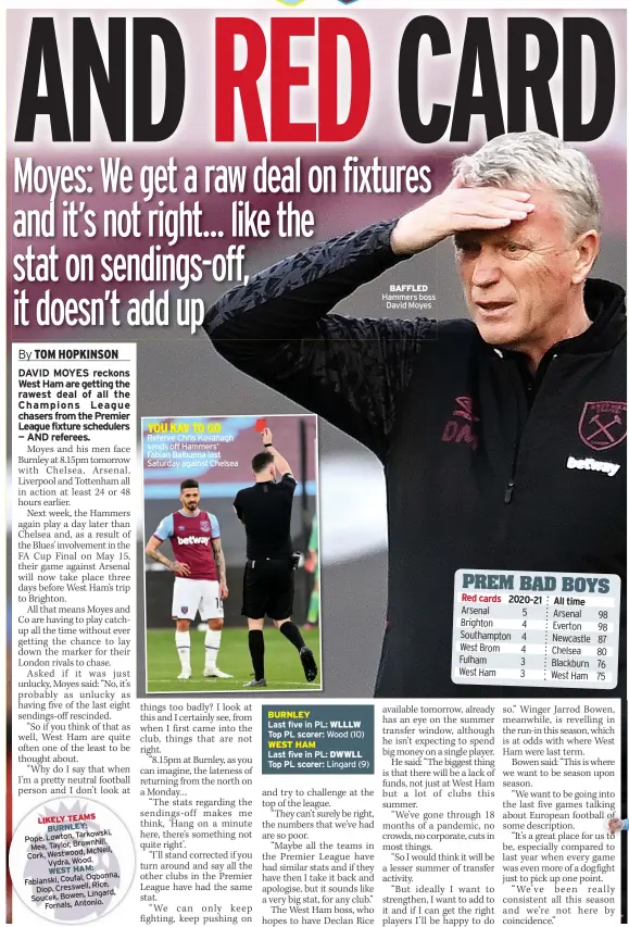  ??  ?? YOU KAV TO GO Referee Chris Kavanagh sends off Hammers’ Fabian Balbuena last Saturday against Chelsea
BAFFLED Hammers boss David Moyes