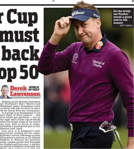  ?? GETTY IMAGES ?? On the brink: Ian Poulter needs a good end to the season