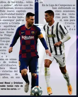  ?? AFP ?? Lionel Messi y Cristiano Ronaldo tenían rato de no verse las caras.