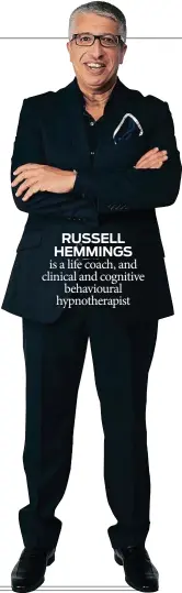  ??  ?? RUSSELL HEMMINGS is a life coach, and clinical and cognitive behavioura­l hypnothera­pist